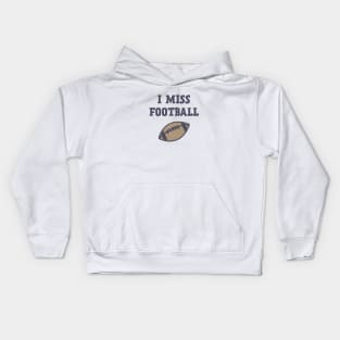 I Miss Football Kids Hoodie